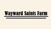 Wayward Saints Farm LLC